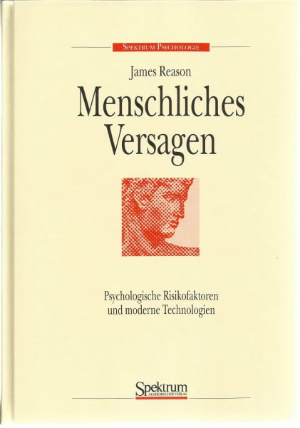 Reason, James Menschliches Versagen: Psychologische Risikofaktoren und moderne Technologien