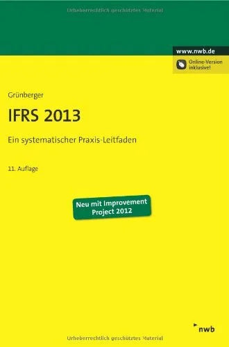 Grünberger, David IFRS 2013: Ein systematischer Praxis-Leitfaden
