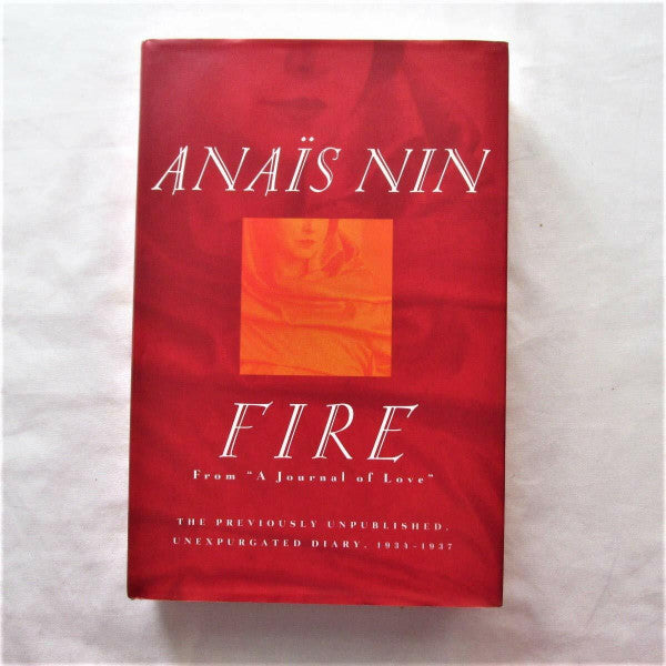 Nin, Anaïs Fire: From 'A Journal of Love' The Unexpurgated Diary of Anais Nin, 1934-1938