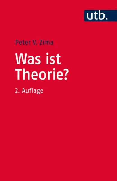 Peter V. Zima Was ist Theorie? Theoriebegriff und Dialogische Theorie in den Kultur- und Sozialwissenschaften