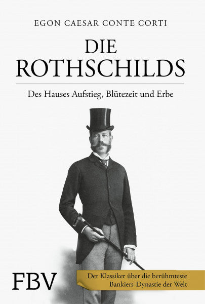 Conte Corti, Egon Caesar Die Rothschilds: Des Hauses Aufstieg, Blütezeit und Erbe