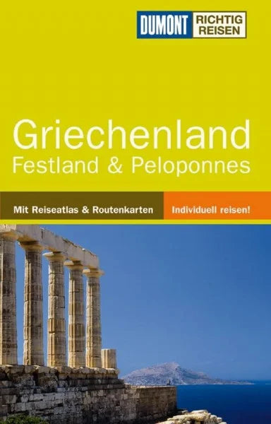 Klaus Bötig DuMont Richtig Reisen Reiseführer Griechenland Festland & Peloponnes: Festland & Peloponnes. Mit Reiseatlas & Routenkarten