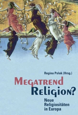 Polak, Regina Megatrend Religion: Neue Religiositäten in Europa