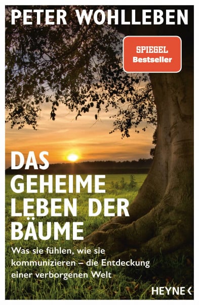 Wohlleben, Peter Das geheime Leben der Bäume: Was sie fühlen, wie sie kommunizieren – die Entdeckung einer verborgenen Welt