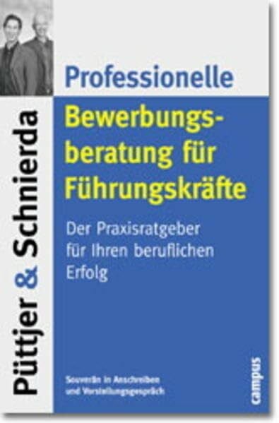 Püttjer, Christian Professionelle Bewerbungsberatung für Führungskräfte: Der Praxisratgeber für Ihren beruflichen Erfolg