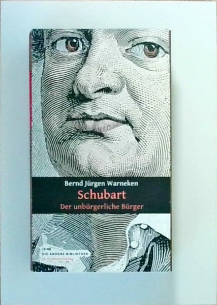 Warneken, Bernd J Schubart: Der unbürgerliche Bürger (Die Andere Bibliothek)