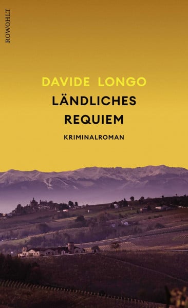 Longo, Davide Ländliches Requiem: «Wie Davide Longo schreibt, ist faszinierend!» Christine Westermann (Ein Piemont-Krimi, Band 5)