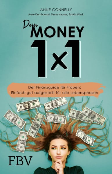 Heuser, Simin Dein Money 1x1: Der Finanzguide für Frauen: Einfach gut aufgestellt für alle Lebenslagen
