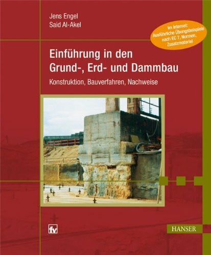 Engel, Jens Einführung in den Grund-, Erd- und Dammbau: Konstruktion, Bauverfahren, Nachweise