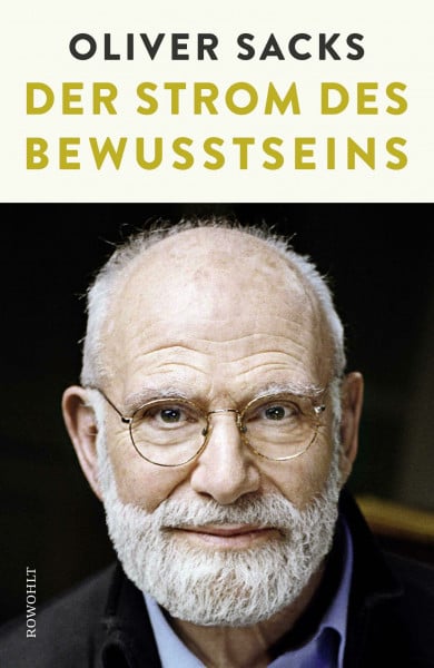 Sacks, Oliver Der Strom des Bewusstseins: Über Kreativität und Gehirn
