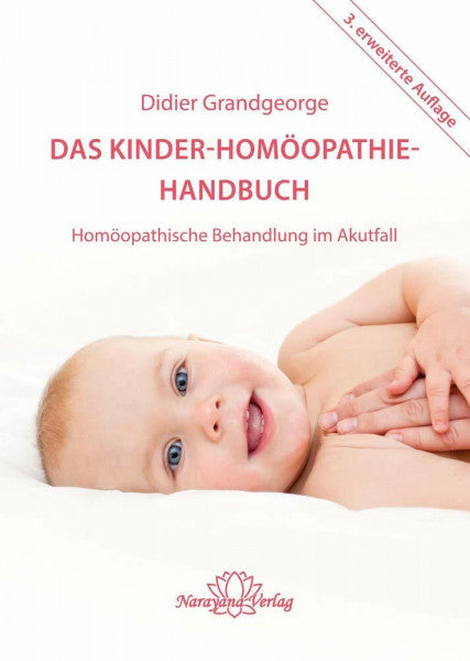 Grandgeorge, Didier Das Kinder-Homöopathie- Handbuch: Homöopathische Behandlung im Akutfall