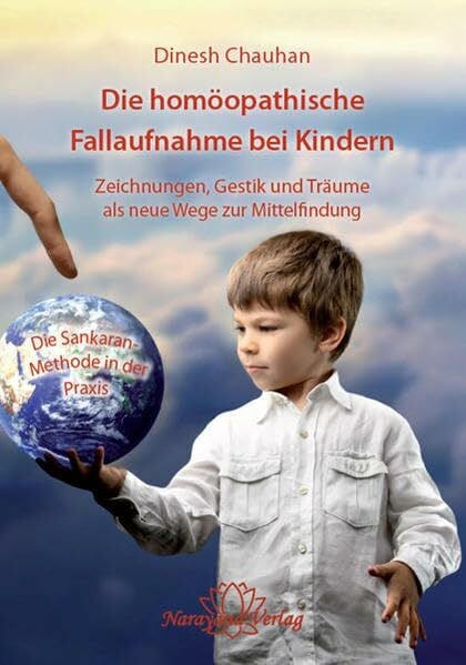 Chauhan, Dinesh Die homöopathische Fallaufnahme bei Kindern: Zeichnungen, Gestik und Sprache als neue Wege zur Mittelfindung - Die Sankaran-Methode in der Praxis