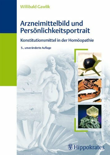 Gawlik, Willibald Arzneimittelbild und Persönlichkeitsportrait: Konstitutionsmittel in der Homöopathie