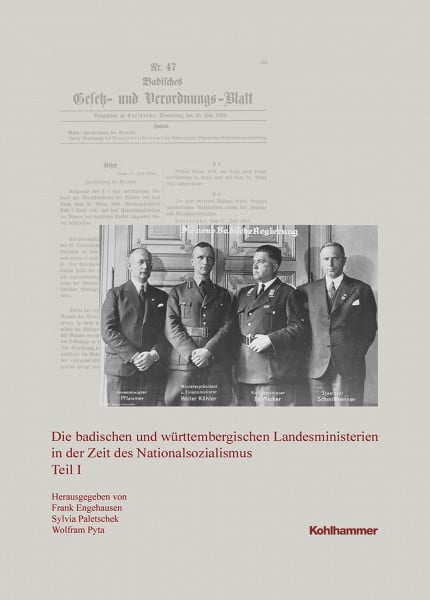 Kommission für geschichtliche Landeskunde in Baden-Württemberg Die badischen und württembergischen Landesministerien in der Zeit des Nationalsozialismus (Veröffentlichungen der Kommission für geschichtliche ... Reihe B: Forschungen, 220, Band 220)