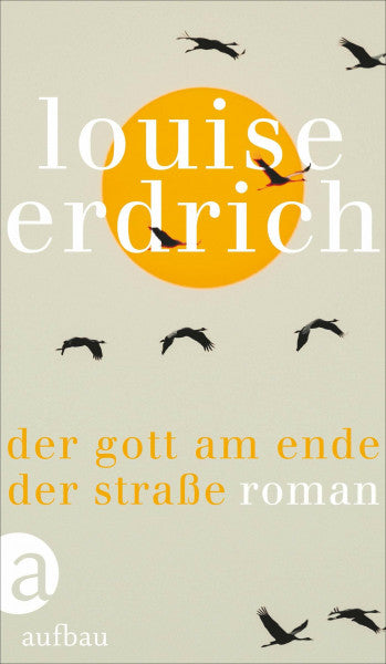 Erdrich, Louise Der Gott am Ende der Straße: Roman