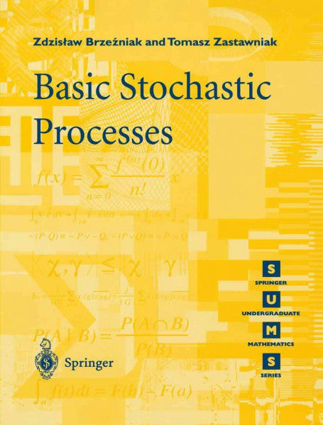 Brzezniak, Zdzislaw Basic Stochastic Processes: A Course Through Exercises (Springer Undergraduate Mathematics Series)