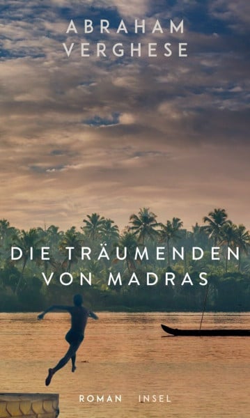 Verghese, Abraham Die Träumenden von Madras: Roman | Ein bildgewaltiges Epos, eine Familiensaga in Südindien | Vom Autor des internationalen Bestsellers „Rückkehr nach Missing“