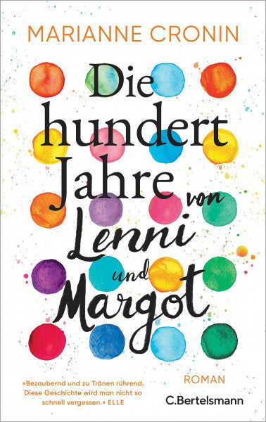 Cronin, Marianne Die hundert Jahre von Lenni und Margot: Roman. »Bezaubernd und zu Tränen rührend.« (Elle)