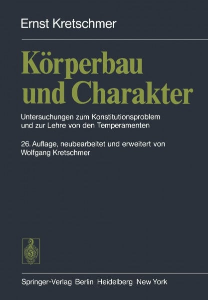 Kretschmer, Ernst Körperbau und Charakter: Untersuchungen zum Konstitutionsproblem und zur Lehre von den Temperamenten
