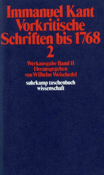 Weischedel, Wilhelm Immanuel Kant Werkausgabe Band II: Vorkritische Schriften bis 1768