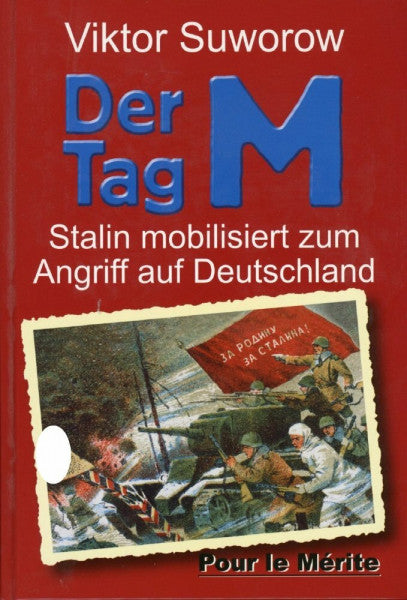 Suworow, Viktor Der Tag M: Stalin mobilisiert zum Angriff auf Deutschland