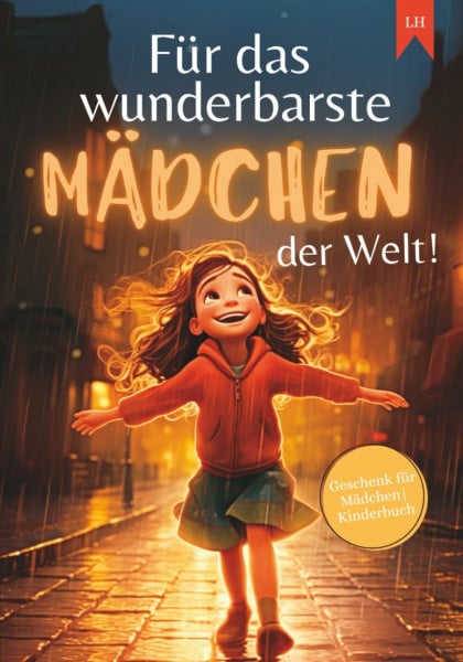 Hofer, Lisa Für das wunderbarste Mädchen der Welt!: Inspirierende Kurzgeschichten für Mädchen zur Stärkung von Selbstvertrauen, Mut und Freundschaft | Geschenk für Mädchen | Kinderbuch