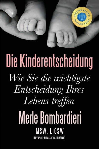 Bombardieri, Merle Die Kinderentscheidung: Wie Sie die wichtigste Entscheidung Ihres Lebens treffen