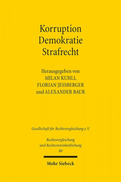 Baur, Alexander Korruption - Demokratie - Strafrecht: Ein Rechtsvergleich zwischen Brasilien und Deutschland (Rechtsvergleichung und Rechtsvereinheitlichung, Band 80)