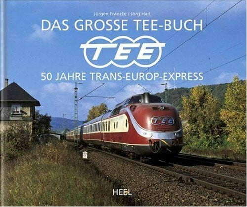 Franzke, Jürgen Das große TEE-Buch. 50 Jahre Trans-Europ-Express