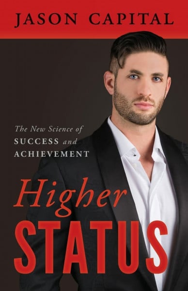 Capital, Jason Higher Status: The New Science of Success and Achievement