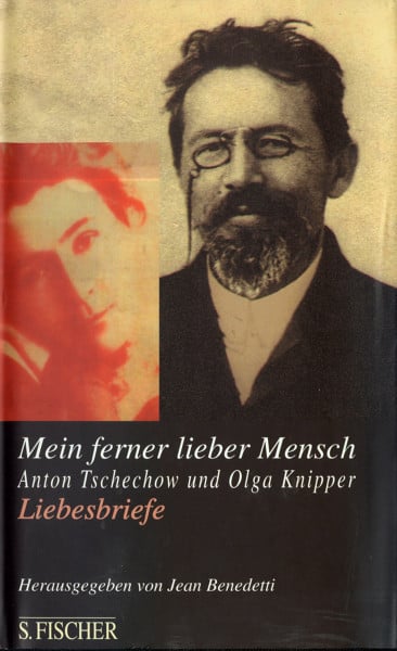 Benedetti, Jean Mein ferner lieber Mensch: Liebesbriefe: Anton Tschechow und Olga Knipper, Liebesbriefe. Ausgew. u. hrsg. v. Jean Benedetti