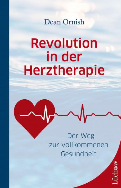 Ornish, Dean Revolution in der Herztherapie: Der Weg zur vollkommenen Gesundheit