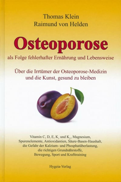 Klein, Thomas Osteoporose als Folge fehlerhafter Ernährung und Lebensweise: Über die Irrtümer der Osteoporose-Medizin und die Kunst, gesund zu bleiben