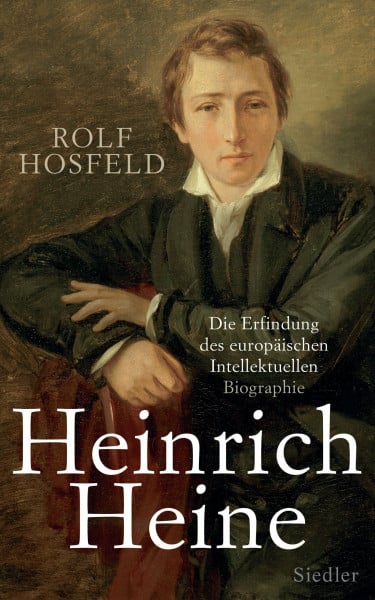 Hosfeld, Rolf Heinrich Heine: Die Erfindung des europäischen Intellektuellen - Biographie
