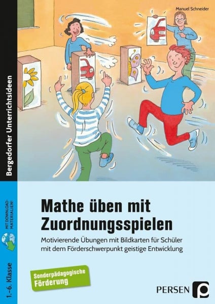 Schneider, Manuel Mathe üben mit Zuordnungsspielen: Motivierende Übungen mit Bildkarten für Schüler mit dem Förderschwerpunkt geistige Entwicklung (1. bis 6. Klasse)