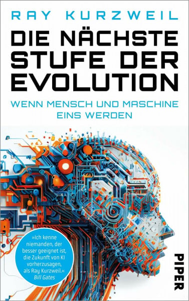 Hagestedt, Jens Die nächste Stufe der Evolution: Wenn Mensch und Maschine eins werden | Wie Futurist, Tech-Visionär und Google-Chef-Ingenieur Ray Kurzweil die Zukunft der Künstlichen Intelligenz sieht