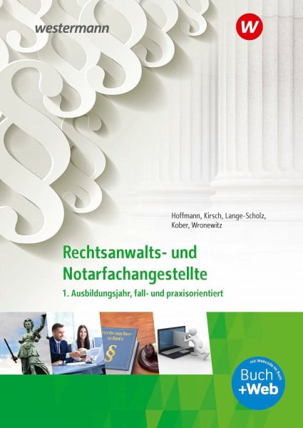 Kirsch, Christine Rechtsanwalts- und Notarfachangestellte: 1. Ausbildungsjahr, fall- und praxisorientiert Schülerband (Rechtsanwalts- und Notarfachangestellte: fall- und praxisorientiert)