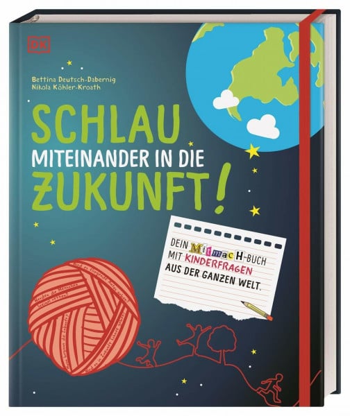 Klaus Tschira Stiftung gGmbH Schlau miteinander in die Zukunft: Dein Mitmach-Buch mit Kinderfragen aus der ganzen Welt