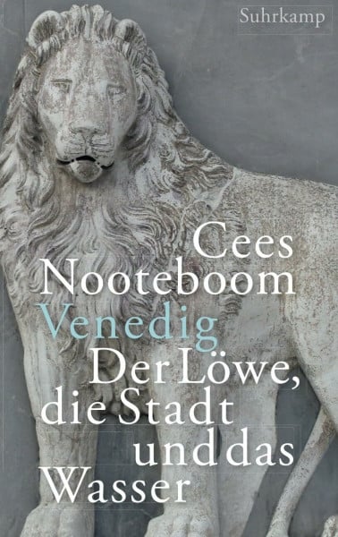 Nooteboom, Cees Venedig. Der Löwe, die Stadt und das Wasser