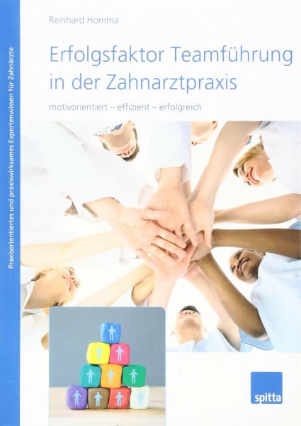 Homma, Reinhard Erfolgsfaktor Teamführung in der Zahnarztpraxis: motivorientiert - effizient - erfolgreich
