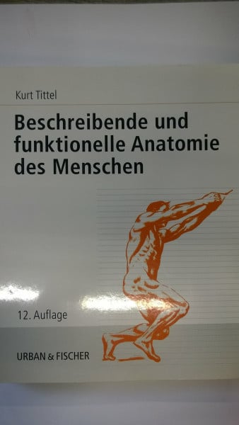 Kurt Tittel Beschreibende und funktionelle Anatomie des Menschen