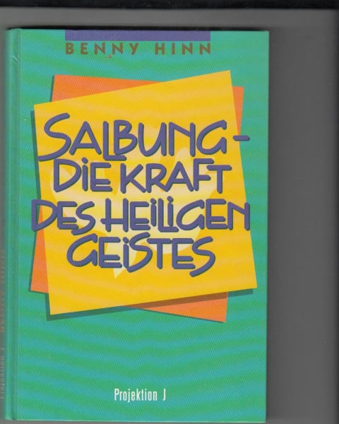 Hinn, Benny Salbung - die Kraft des Heiligen Geistes