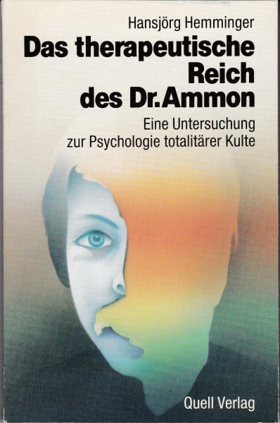 Hemminger, Hansjörg Das therapeutische Reich des Dr. Ammon: Eine Untersuchung zur Psychologie totalitärer Kulte
