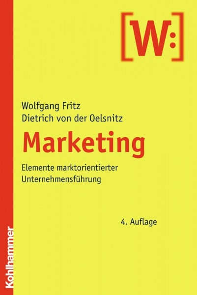 Fritz, Wolfgang Marketing: Elemente marktorientierter Unternehmensführung
