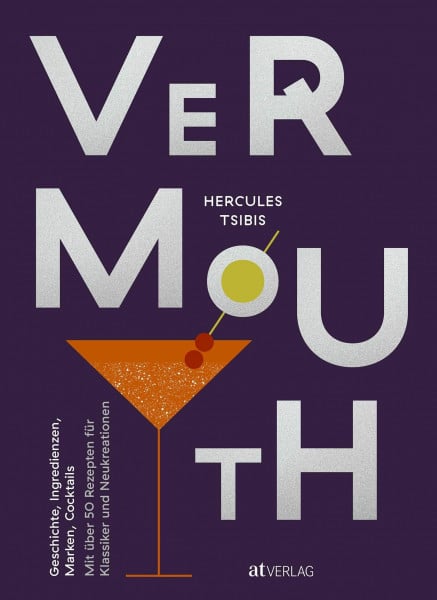 Andres, Joss Vermouth: Geschichte, Marken, Cocktails. Mit über 50 Rezepten für Klassiker und Neukreationen