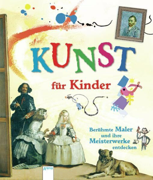 Dickins, Rosie KUNST für Kinder. Berühmte Maler und ihre Meisterwerke entdecken
