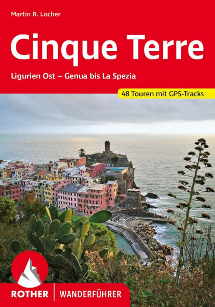 Martin Locher Cinque Terre: 48 Touren in Ligurien zwischen Genua und La Spezia. Mit GPS-Tracks (Rother Wanderführer)