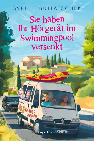 Bullatschek, Sybille Sie haben Ihr Hörgerät im Swimmingpool versenkt: Roman | Eine irrwitzige Reise voller Charme, Chaos und Chianti | Die Senioren auf dem Weg nach Italien (Haus Sonnenuntergang, Band 4)