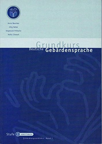 Keller, Jörg Grundkurs Deutsche Gebärdensprache Stufe I: Arbeitsbuch (Gebärdensprachlehre)