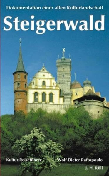 Wolf-Dieter Raftopoulo Kulturführer Steigerwald: Dokumentation einer alten Kulturlandschaft